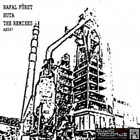 (AE047)Rafal Fürst – Huta Remixes